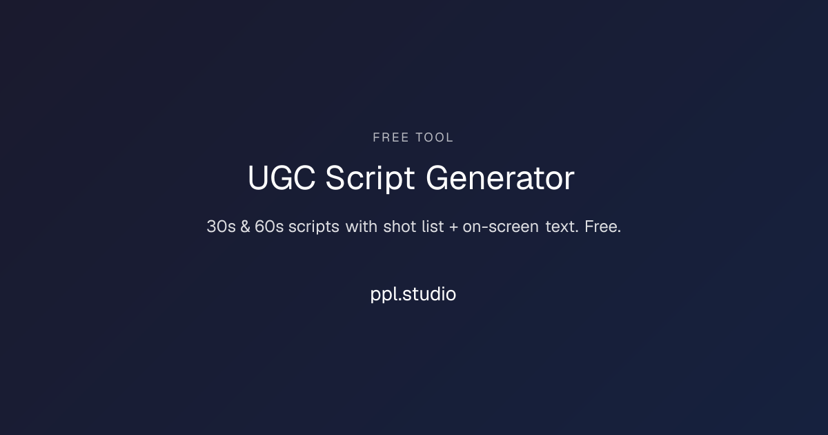 Free UGC Script Generator — TikTok Ad & VSL Script Template — ppl.studio